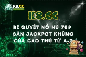 Bí quyết săn Jackpot nổ hũ 789: Chia sẻ từ cao thủ từ A-Z